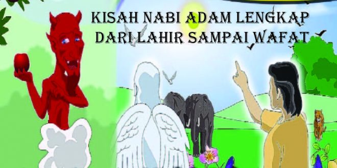 Kisah Nabi Adam Lengkap Dari Lahir Sampai Wafat - Tribunliputan