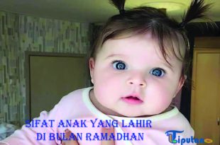 Sifat anak yang lahir di bulan Ramadhan - Tribunliputan