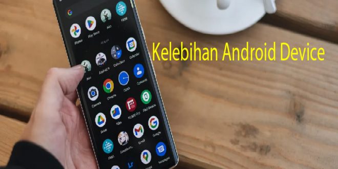 Kelebihan Android Device - TribunLiputan